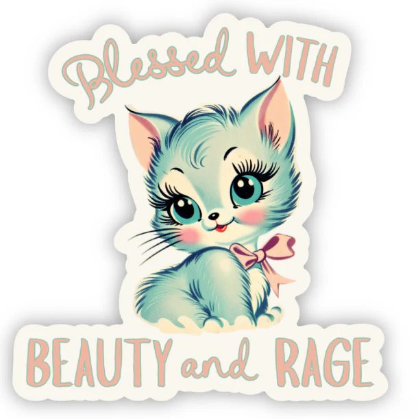 Blessed With Beauty and Rage Sticker