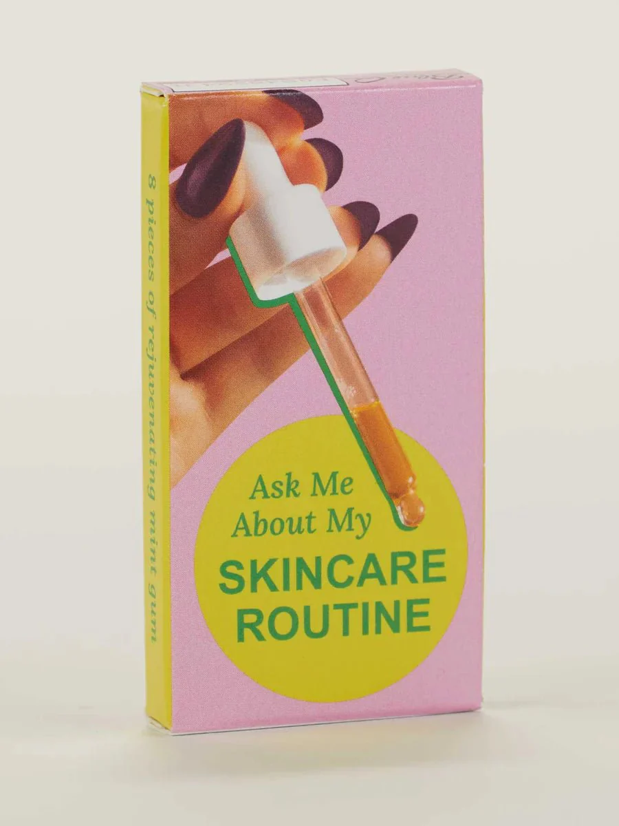 Chewing Gum / Skincare Routine