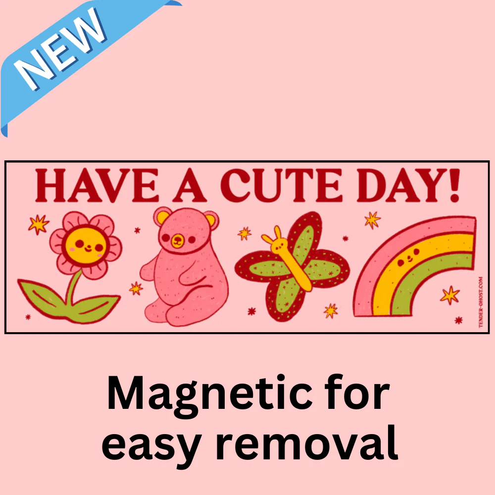 Have A Cute Day Bumper Magnet