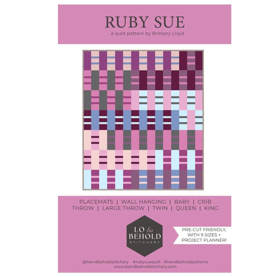 Lo & Behold Stitchery / Ruby Sue Quilt Pattern