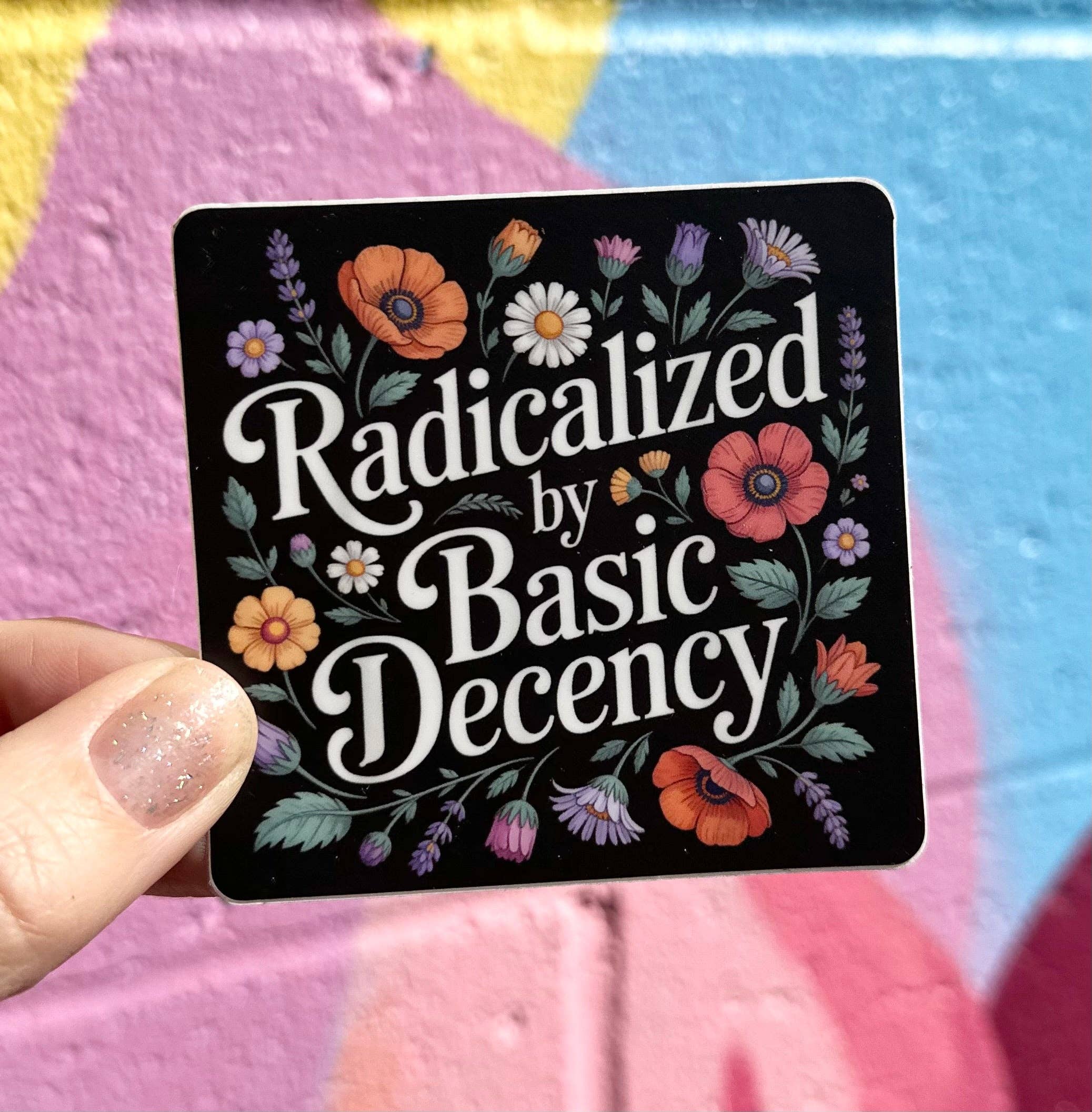 Radicalized By Basic Decency Floral Sticker - Image 2