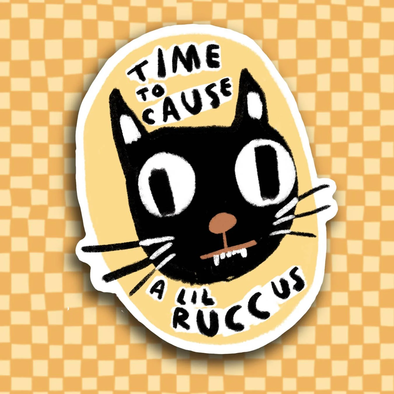 Time To Cause A Lil Ruccus Sticker