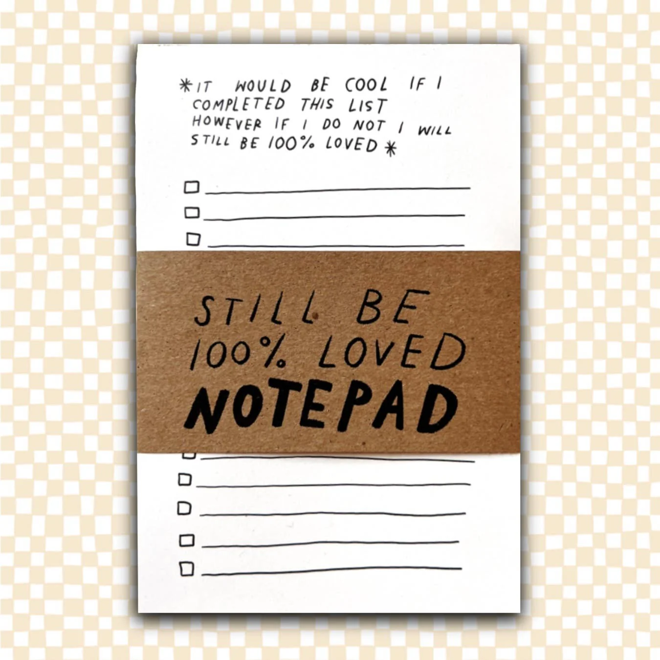 "STILL BE LOVED" To Do List Notepad